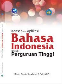 Konsep dan Aplikasi Bahasa Indonesia Untuk Perguruan Tinggi