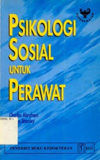 Psikologi sosial untuk perawat = Social Psychology for Nurses