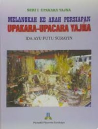 Seri I Upakara Yajna, Melangkah ke Arah Persiapan Upacara-Upacara Yajna