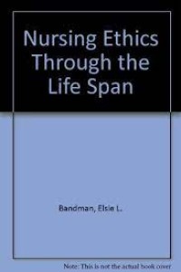Nursing Ethics, Through the Life Span