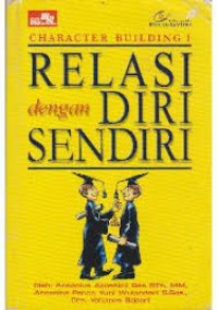 Relasi dengan Diri Sendiri, Character Building I
