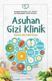 Asuhan Gizi Klinik, Konsep dan Kajian Kasus