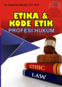 Etika dan Kode Etik Profesi Hukum