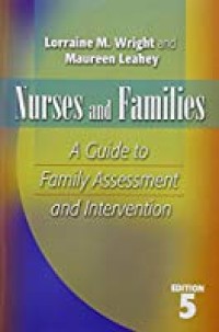Nurses and Families, A Guide to Family Assessment and Intervention